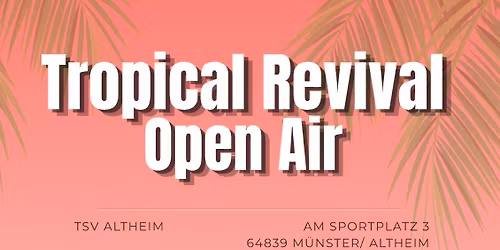 Tropical Revival 90er White Party Open Air in Kooperation mit dem TSV Altheim (64839 M\u00fcnster)