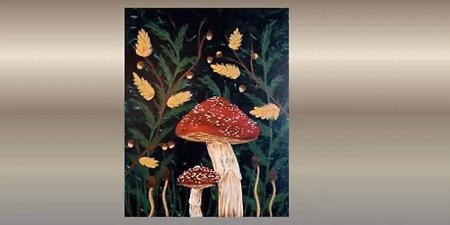 \ud83c\udf44\u2728 Paint and Sip: Wild Mushrooms \ud83c\udfa8\ud83c\udf3f
