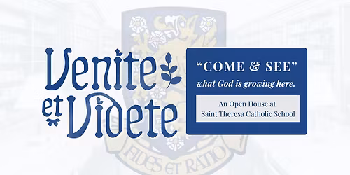 Venite et Videte - An Open House at Saint Theresa Catholic School, Sugar Land, TX