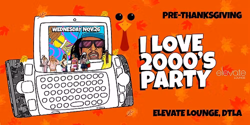 Pre-Thanksgiving: I Love 2000s @ Elevate Lounge DTLA!