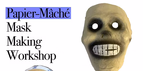 Papier-M\u00e2ch\u00e9 Mask Making Workshop (5\/23)