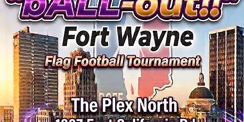 \u201cbALL-out!!\u201d Fort Wayne Flag Football Tournament