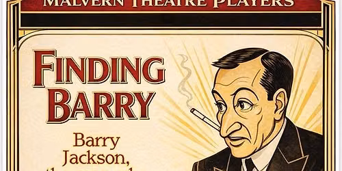Finding Barry: A celebration of Malvern Theatre Players 50th Season
