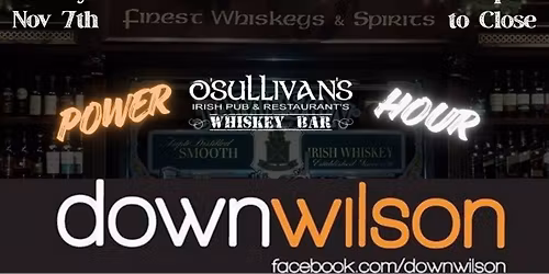 Down Wilson @ O'Sullivan's First Friday - 11\/7!
