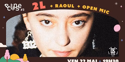 \u00c9clipse #3 ~ 2L + Raoul + Open Mic \u2022 Lo Bolegason x Da Storm