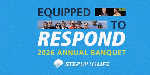 Equipped to Respond: The 2026 Step Up to Life Banquet