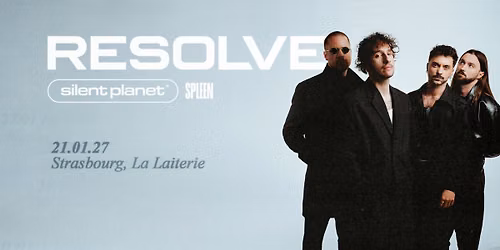 RESOLVE + SILENT PLANET + SPLEEN