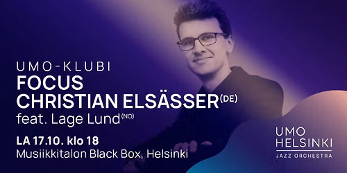 UMO-klubi: Focus Christian Els\u00e4sser (DE) feat. Lage Lund (NO)