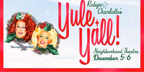 Robyn & Charlotte present: YULE Y'ALL! (18+)