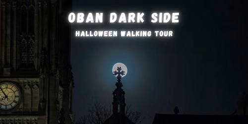 Oban: The Dark Side - Halloween Walking Tour