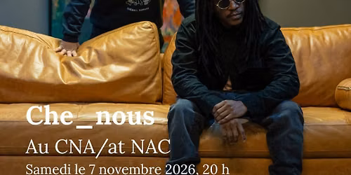 Che_nous au CNA \/ Che_nous at NAC