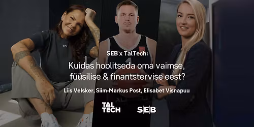  Liis Velsker x SEB x TalTech:  \u201eKuidas hoolitseda oma vaimse, f\u00fc\u00fcsilise & finantstervise eest?\u201c