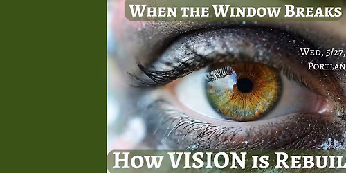 When the Window Breaks: How Vision is Rebuilt