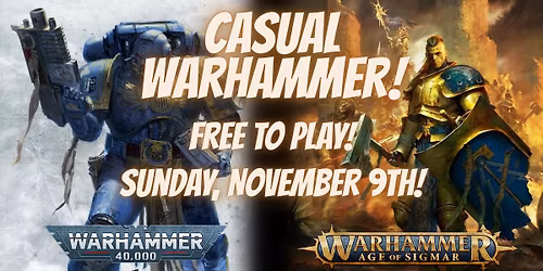 November 9th Casual Warhammer!