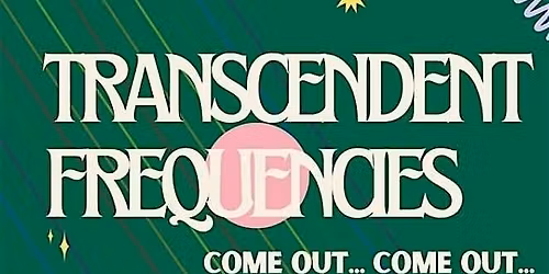Transcendent Frequencies