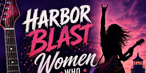 Harbor Blast Women Who Rock \ud83c\udfb8 \ud83c\udfb6