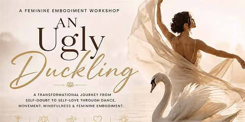 An Ugly Duckling | A Feminine Embodiment Workshop