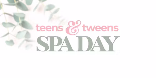 Teens and Tweens Spa Day 