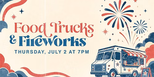 Food Trucks & Fireworks \ud83c\udf86