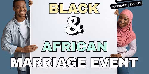 BIRMINGHAM BLACK & AFRICAN Single Muslim Marriage Event.