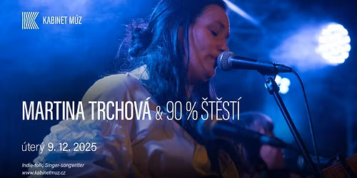 MARTINA TRCHOV\u00c1 & 90 % \u0160T\u011aST\u00cd | Kabinet M\u00daZ
