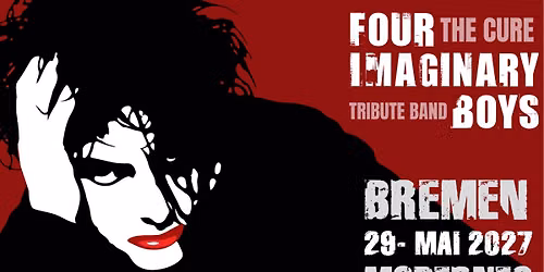 FOUR IMAGINARY BOYS I Bremen I Modernes I A Tribute To The Cure 