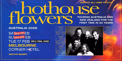 NEW SHOW | Hothouse Flowers \/\/ Melbourne \/\/ First AU tour in 20 Years  \/\/ Corner Hotel \/\/ 18+