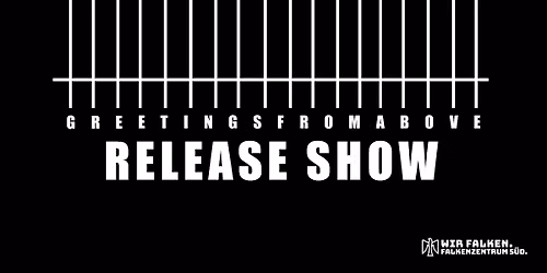 "Greetings from Above" - Release-Show