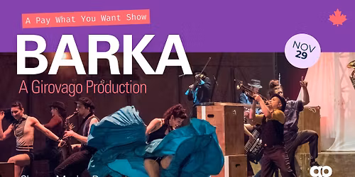 Grand OnStage presents BARKA, A Girovago Production - Pay What You Want Performance