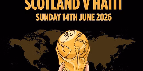 \u26bd\ufe0f Scotland v Haiti - 2am Kick Off \u26bd\ufe0f