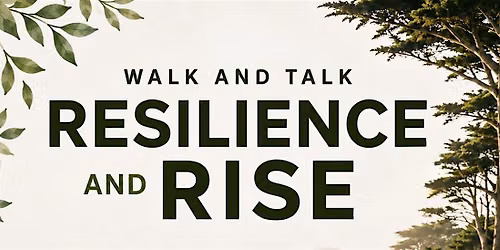 Walk and Talk, Resilience and Rise