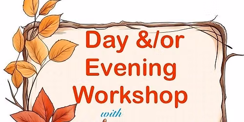 Day &\/OR Evening Workshop 