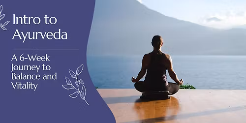 Intro to Ayurveda | 6-Week Series