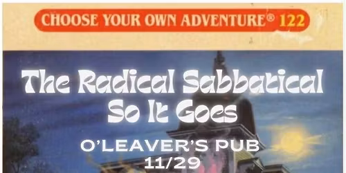 The Radical Sabbatical w\/ So It Goes