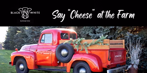 Say "Cheese" at the Farm