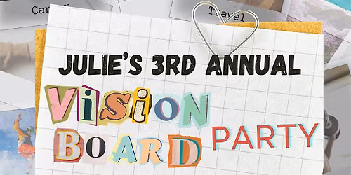 Julie's 3rd Annual Vision Board Party