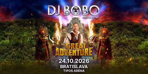 DJ BoBo - The Great Adventure Tour - Bratislava