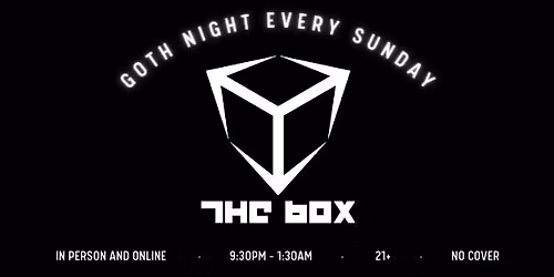 ::THE BOX:: w\/ DJs Maker, Samsonic, Sina-star, Zeldris, exoComp & Requiem ~ FREE GOTH NIGHT