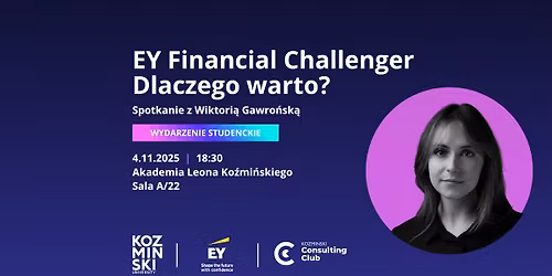 EY Financial Challenger \u2013 dlaczego warto? Spotkanie z Wiktori\u0105 Gawro\u0144sk\u0105