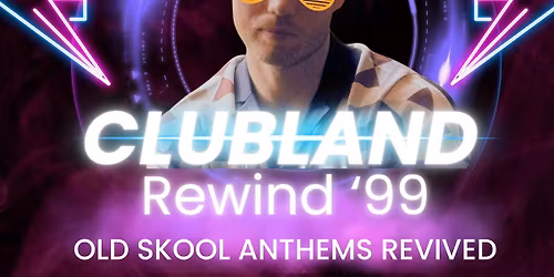 Clubland Rewind - TICKET ONLY