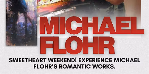 Meet the Artist ~ Michael Flohr ~ February 14- 15