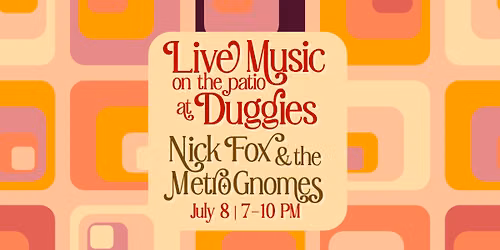 Nick Fox & The MetroGnomes @ Duggies