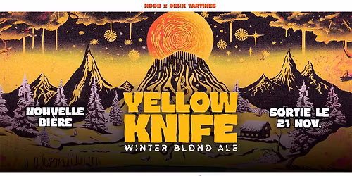 Lancement de la YELLOWKNIFE - nouvelle bi\u00e8re \u00e9ph\u00e9m\u00e8re x NOOB