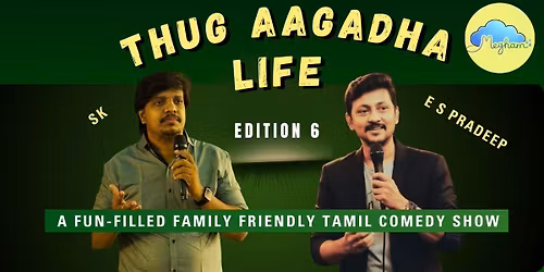 Thug Aagadha Life, Edition 6