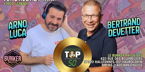 \ud83c\udf89 G\u00c9N\u00c9RATION TOP50 AVEC BERTRAND DEVETTER & ARNO LUCA \ud83c\udf89 GRATUIT