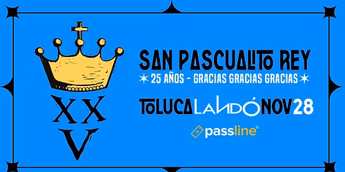 SAN PASCUALITO REY en TOLUCA :: XXV A\u00d1OS :: GRACIAS GRACIAS GRACIAS