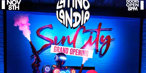 Latino Landia & Sin City Live Grand Opening