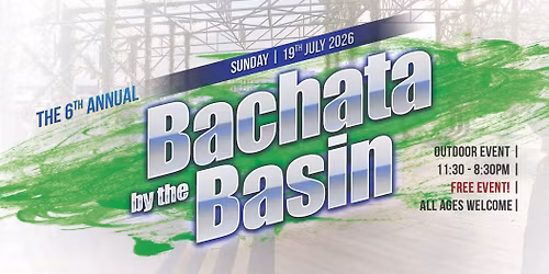 6th Annual Bachata by the Basin - July 2026