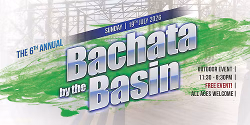6th Annual Bachata by the Basin - July 2026