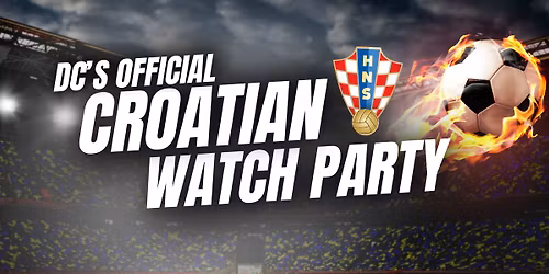 Croatian World Cup Watch Party - Croatia Vs England